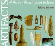 Artifacts of the Northwest Coast Indians by Hilary Stewart