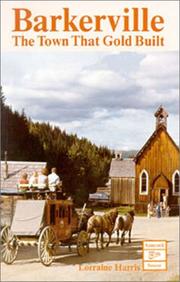 Cover of: Barkerville, the town that gold built by Lorraine Harris
