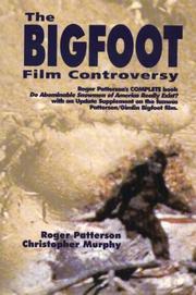 Cover of: The bigfoot film controversy: Roger Patterson's complete book "Do abominable snowmen of America really exist?" with an update supplement on the famous Patterson/Gimlin bigfoot film
