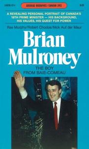 Brian Mulroney, the boy from Baie-Comeau by Rae Murphy