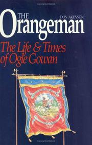 Cover of: The Orangeman: the life & times of Ogle Gowan