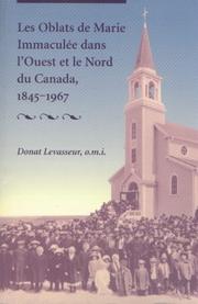 Les Oblates de Marie Immaculée dans l'Ouest et le Nord du Canada, 1845-1967 by Donat Levasseur