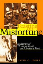 Cover of: Feasting on misfortune: journeys of the human spirit in Alberta's past