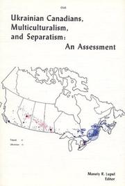 Cover of: Ukrainian Canadians, multiculturalism, and separatism: an assessment : proceedings of the conference sponsored by the Canadian Institute of Ukrainian Studies, University of Alberta, Edmonton, September 9-11, 1977
