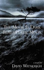 Cover of: The moor is dark beneath the moon by David Watmough