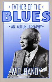 Father of the blues by W. C. Handy