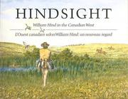 Cover of: Hindsight: William Hind in the Canadian west = L'Ouest canadien selon William Hind : un nouveau regard