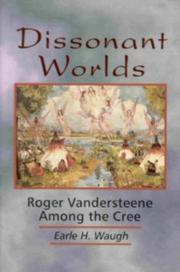 Cover of: Dissonant Worlds: Roger Vandersteene among the Cree