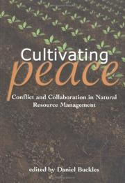 Cover of: Cultivating peace: conflict and collaboration in natural resource management