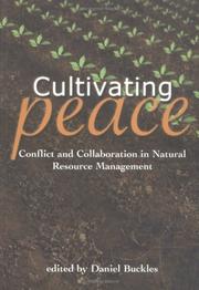 Cover of: Cultivating Peace: Conflict and Collaboration in Natural Resource Management