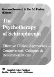 Cover of: The Psychotherapy of schizophrenia: effective clinical aproaches--controversies, critiques and recommendations