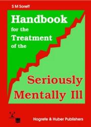 Cover of: Handbook for the treatment of the seriously mentally ill by Stephen M. Soreff