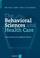 Cover of: The Behavioral Sciences and Health Care