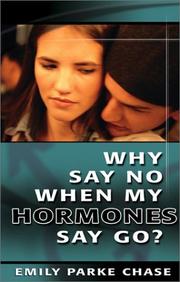 Why say no when my hormones say go? by Emily Parke Chase
