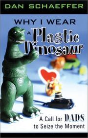 Cover of: Why I Wear a Plastic Dinosaur: A Call for Dads to Seize the Moment
