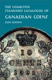 Cover of: Canadian Coins (55th Edition) : The Charlton Standard Catalogue (Charlton Standard Catalogue of Candain Coins, 55th ed)