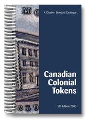 Cover of: Canadian Colonial Tokens (5th Edition) by W. K. Cross