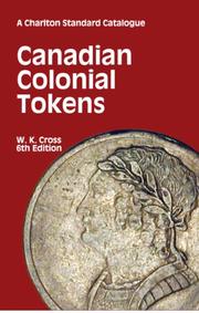 Cover of: Canadian Colonial Tokens by W. K. Cross