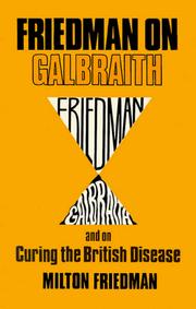 Cover of: Friedman on Galbraith, and on curing the British disease