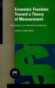 Cover of: Economic Freedom Towards a Theory of Measurement Proceeding Int: Toward a Theory of Measurement  by International Symposium on Measuring Economic Freedom (1988 Vancouver, B.C.), International Symposium on Measuring Economic Freedom, Walter Block, James C. W. Ahiakpor, B. C.) Fraser Institute (Vancouver, International Symposium on Measuring Economic Freedom, Walter Block, James C. W. Ahiakpor, B. C.) Fraser Institute (Vancouver