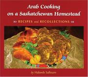Cover of: Arab Cooking on Saskatchewan Homesteads: Recipes And Recollection