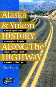 Cover of: Alaska and Yukon History Along the Highway by Ted Stone, Ted Stone