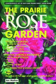 Cover of: Prairie Rose Garden: Comprehensive List of Easy-Care Prairie Hardy Shrub Roses (Prairie Garden Books)