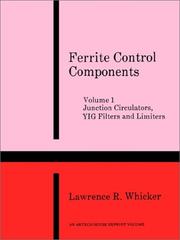 Junction Circulators, Yig Filters and Limiters (Ferrite Control Components) by Lawrence R. Whicker