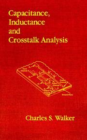 Capacitance, inductance, and crosstalk analysis by Charles S. Walker