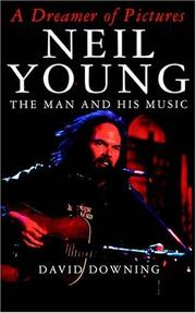 Cover of: A dreamer of pictures: Neil Young, the man and his music