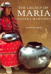 Cover of: The Legacy of Maria Poveka Martinez by Richard L. Spivey, Maria Montoya Martinez