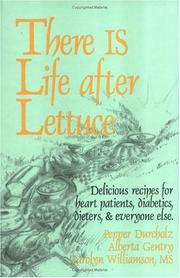 Cover of: There Is Life After Lettuce: Delicious Recipes for Heart Patients, Diabetics, Dieters, and Everyone Else