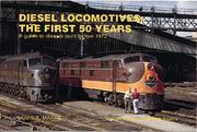 Cover of: Diesel locomotives: the first 50 years : a guide to diesels built before 1972