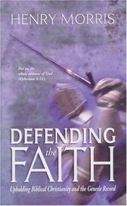 Cover of: Defending the Faith: Upholding Biblical Christianity and the Genesis Record