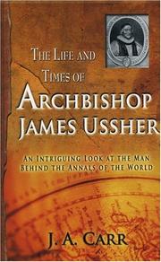 Cover of: The Life and Times of Archbishop Ussher: An Intriguing Look at the Man Behind the Annals of the World