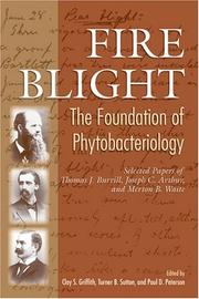 Cover of: Fire blight: the foundation of phytobacteriology :  selected papers of Thomas J. Burrill, Joseph C. Arthur, and Merton B. Waite