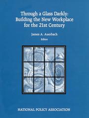 Cover of: Through a glass darkly: building the new workplace for the 21st century