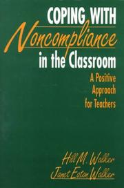 Cover of: Coping with noncompliance in the classroom: a positive approach for teachers