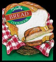 Cover of: Totally Bread Cookbook (Totally Cookbooks) by Helene Siegel, Karen Gillingham
