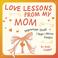 Cover of: Love Lessons From My Mom 