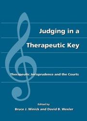 Cover of: Judging in a therapeutic key: therapeutic jurisprudence and the courts