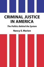 Cover of: Criminal justice in America: the politics behind the system