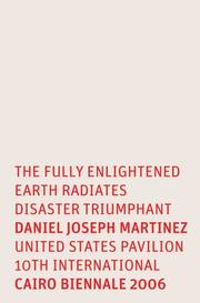 Cover of: Daniel Joseph Martinez: The Fully Enlightened Earth Radiates Disaster Triumphant