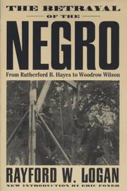 Cover of: The betrayal of the Negro, from Rutherford B. Hayes to Woodrow Wilson by Rayford Whittingham Logan