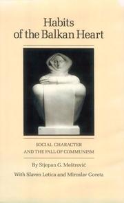 Cover of: Habits of the Balkan heart: social character and the fall of Communism
