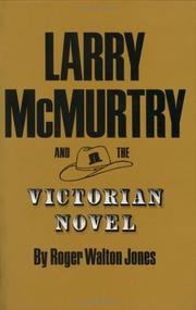 Cover of: Larry McMurtry and the Victorian novel by Roger Walton Jones