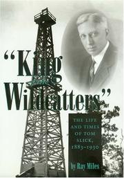 Cover of: King of the wildcatters: the life and times of Tom Slick, 1883-1930