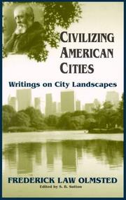 Civilizing American cities by Frederick Law Olmsted, Sr.