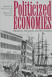 Cover of: Politicized economies: monarchy, monopoly, and mercantilism