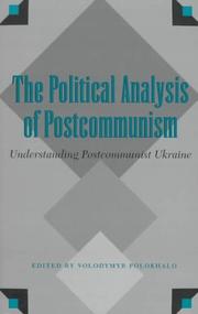 Cover of: The political analysis of postcommunism: understanding postcommunist Ukraine